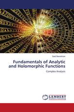 Fundamentals of Analytic and Holomorphic Functions
