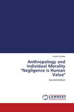 Anthropology and Individual Morality "Negligence is Human Value"