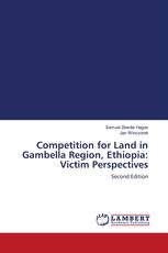 Competition for Land in Gambella Region, Ethiopia: Victim Perspectives