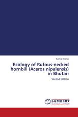 Ecology of Rufous-necked hornbill (Aceros nipalensis) in Bhutan