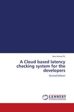 A Cloud based latency checking system for the developers