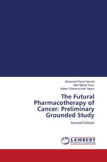 The Futural Pharmacotherapy of Cancer: Preliminary Grounded Study