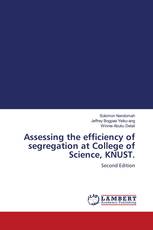 Assessing the efficiency of segregation at College of Science, KNUST.