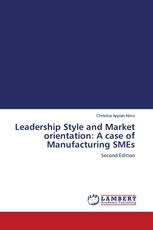 Leadership Style and Market orientation: A case of Manufacturing SMEs