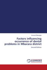 Factors influencing occurrence of dental problems in Mbarara district