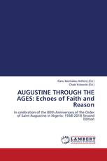 AUGUSTINE THROUGH THE AGES: Echoes of Faith and Reason