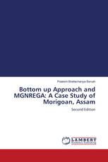 Bottom up Approach and MGNREGA: A Case Study of Morigoan, Assam