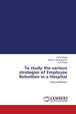 To study the various strategies of Employee Retention in a Hospital