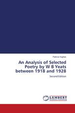 An Analysis of Selected Poetry by W B Yeats between 1918 and 1928