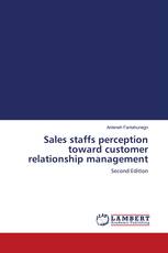 Sales staffs perception toward customer relationship management