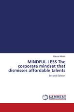 MINDFUL.LESS The corporate mindset that dismisses affordable talents
