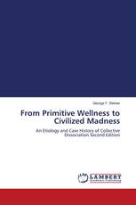 From Primitive Wellness to Civilized Madness