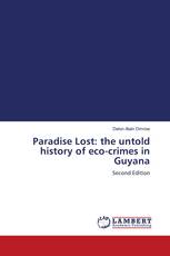 Paradise Lost: the untold history of eco-crimes in Guyana