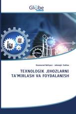 TEXNOLOGIK JIHOZLARNI TA'MIRLASH VA FOYDALANISH