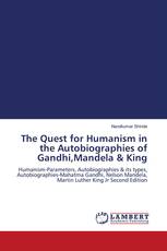 The Quest for Humanism in the Autobiographies of Gandhi,Mandela & King
