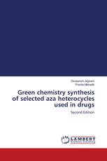 Green chemistry synthesis of selected aza heterocycles used in drugs
