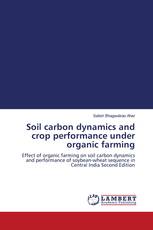 Soil carbon dynamics and crop performance under organic farming