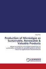 Production of Microalgae as Sustainable, Renewable & Valuable Products