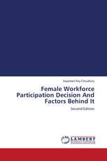 Female Workforce Participation Decision And Factors Behind It