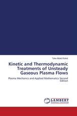 Kinetic and Thermodynamic Treatments of Unsteady Gaseous Plasma Flows