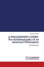 A PHILOSOPHER’S STORY: The Autobiography of an American Philosopher