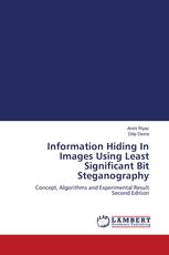 Information Hiding In Images Using Least Significant Bit Steganography