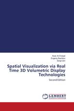 Spatial Visualization via Real Time 3D Volumetric Display Technologies