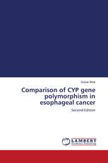 Comparison of CYP gene polymorphism in esophageal cancer