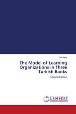 The Model of Learning Organizations in Three Turkish Banks
