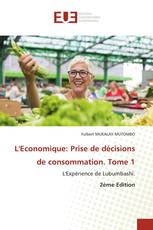 L'Economique: Prise de décisions de consommation. Tome 1