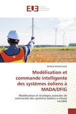 Modélisation et commande intelligente des systèmes éoliens à MADA/DFIG
