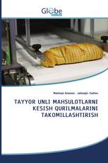 TAYYOR UNLI MAHSULOTLARNI KESISH QURILMALARINI TAKOMILLASHTIRISH