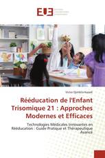 Rééducation de l'Enfant Trisomique 21 : Approches Modernes et Efficaces