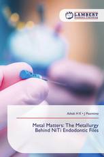Metal Matters: The Metallurgy Behind NiTi Endodontic Files