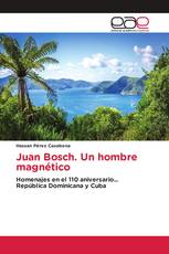 Juan Bosch. Un hombre magnético