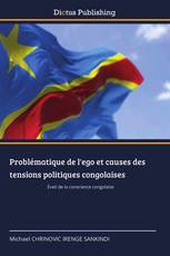 Problématique de l'ego et causes des tensions politiques congolaises