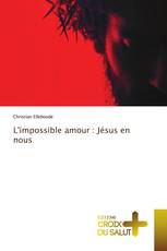 L'impossible amour : Jésus en nous