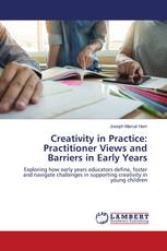 Creativity in Practice: Practitioner Views and Barriers in Early Years
