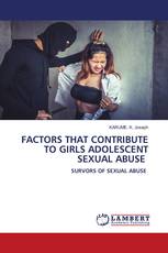 FACTORS THAT CONTRIBUTE TO GIRLS ADOLESCENT SEXUAL ABUSE