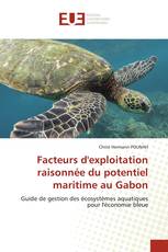 Facteurs d'exploitation raisonnée du potentiel maritime au Gabon