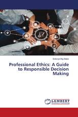 Professional Ethics: A Guide to Responsible Decision Making