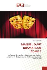 MANUEL D'ART DRAMATIQUE TOME 1