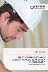 RELATIONSHIP BETWEEN LABOUR PRACTICES AND FIRM PRODUCTIVITY