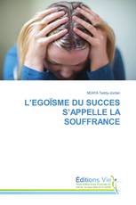 L’EGOÏSME DU SUCCES S’APPELLE LA SOUFFRANCE