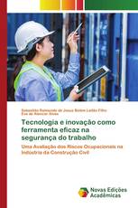 Tecnologia e inovação como ferramenta eficaz na segurança do trabalho