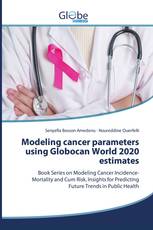 Modeling cancer parameters using Globocan World 2020 estimates