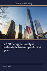 Le 9/11 décrypté : analyse profonde de l'avant, pendant et après.