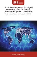 La problématique des stratégies marketing dans les médias audiovisuels publics burundais