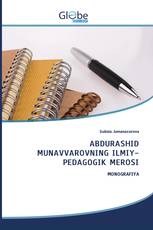 ABDURASHID MUNAVVAROVNING ILMIY-PEDAGOGIK MEROSI