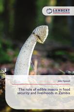 The role of edible insects in food security and livelihoods in Zambia